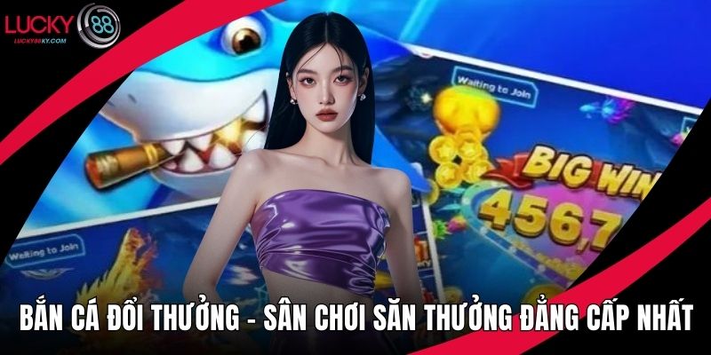Bắn cá đổi thưởng
