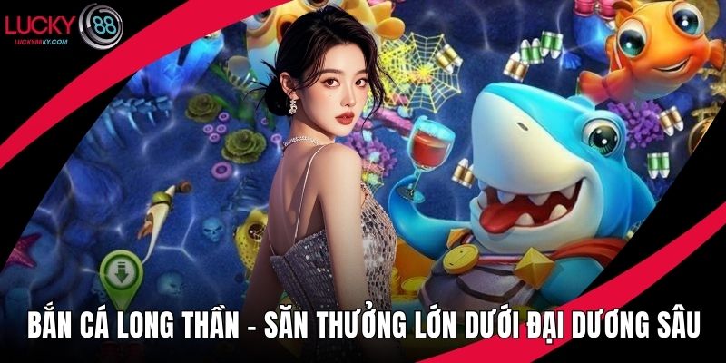 Bắn cá long thần