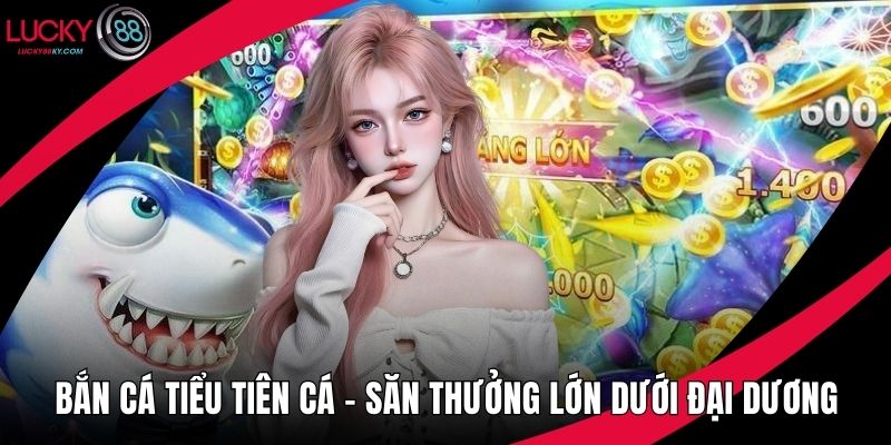 Bắn cá tiểu tiên cá