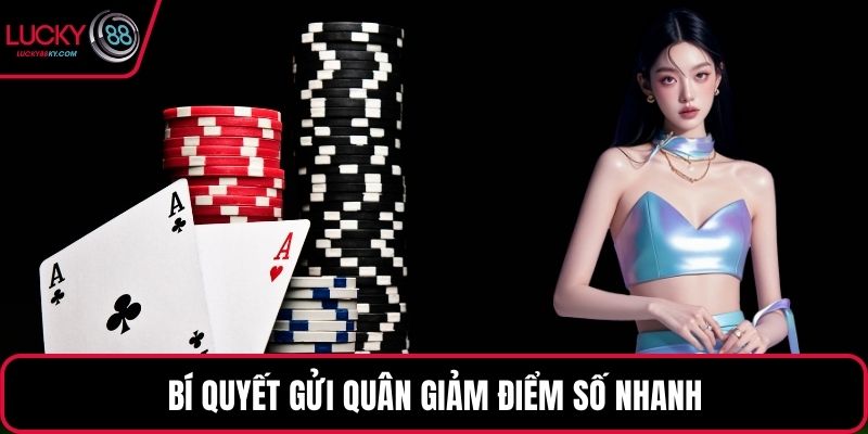 Bí quyết gửi quân giảm điểm số nhanh