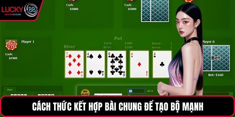 Cách thức kết hợp bài chung để tạo bộ mạnh