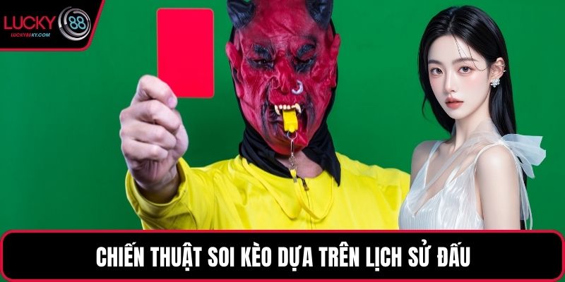 Chiến thuật soi kèo dựa trên lịch sử đấu