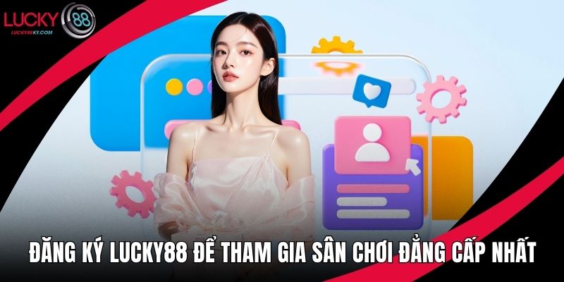 Đăng ký LUCKY88
