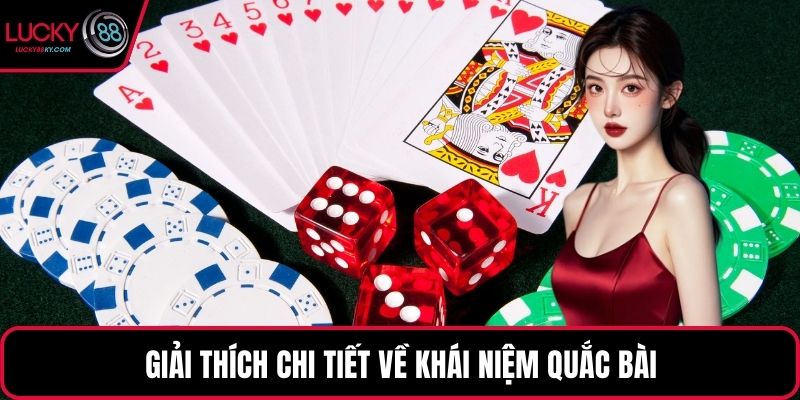 Giải thích chi tiết về khái niệm quắc bài