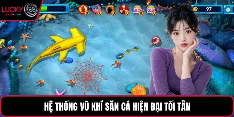 Hệ thống vũ khí săn cá hiện đại tối tân