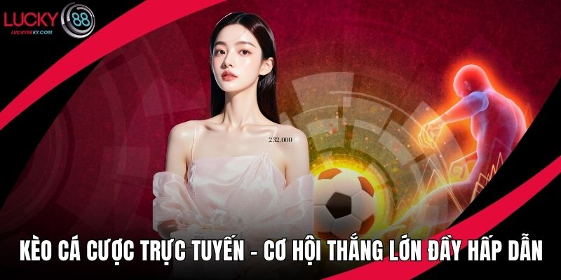 Kèo cá cược trực tuyến