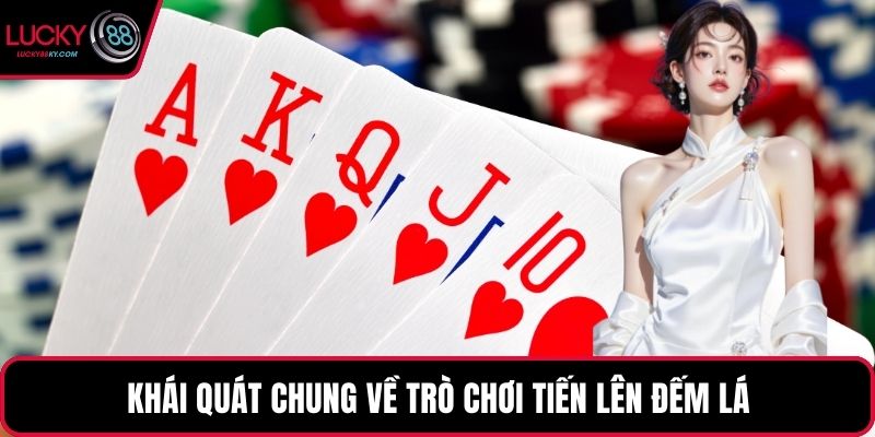 Khái quát chung về trò chơi tiến lên đếm lá