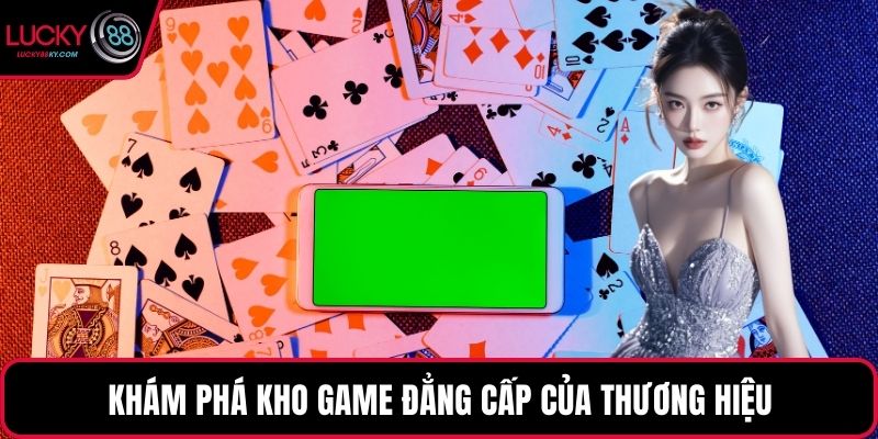 Khám phá kho game đẳng cấp của thương hiệu