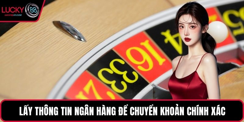 Lấy thông tin ngân hàng để chuyển khoản chính xác
