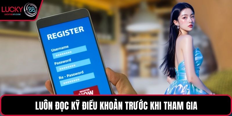 Luôn đọc kỹ điều khoản trước khi tham gia