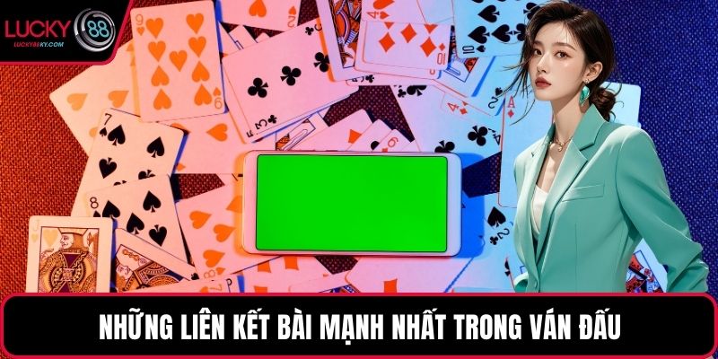 Những liên kết bài mạnh nhất trong ván đấu