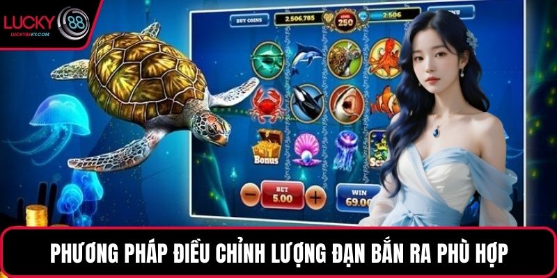 Phương pháp điều chỉnh lượng đạn bắn ra phù hợp