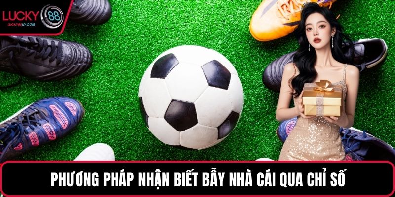 Phương pháp nhận biết bẫy nhà cái qua chỉ số