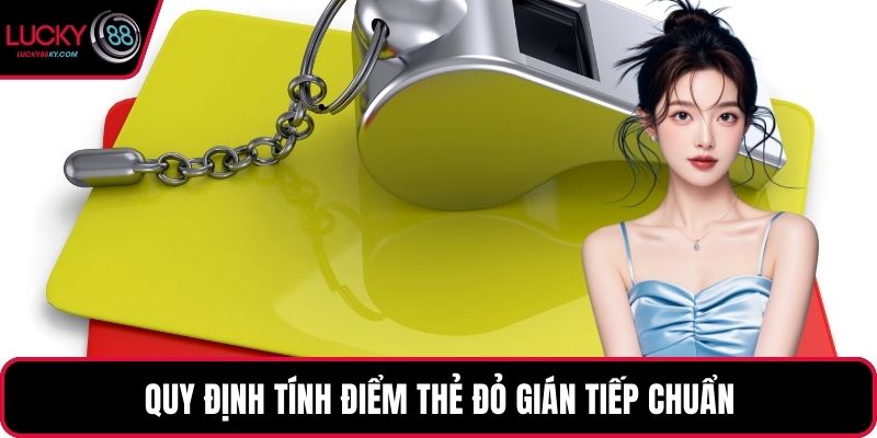 Quy định tính điểm thẻ đỏ gián tiếp chuẩn