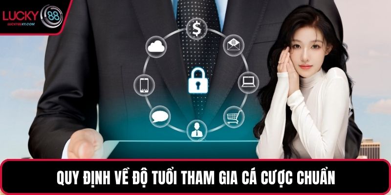 Quy định về độ tuổi tham gia cá cược chuẩn