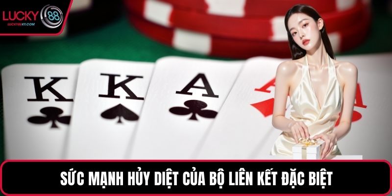 Sức mạnh hủy diệt của bộ liên kết đặc biệt