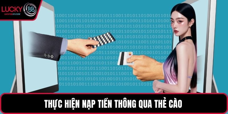 Thực hiện nạp tiền thông qua thẻ cào 