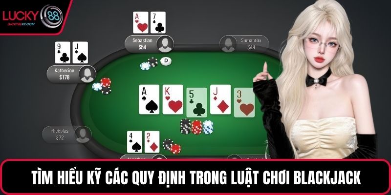 Tìm hiểu kỹ các quy định trong luật chơi blackjack