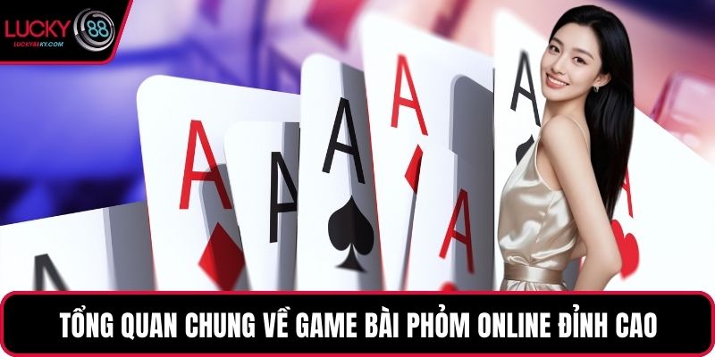Tổng quan chung về game bài phỏm online đỉnh cao