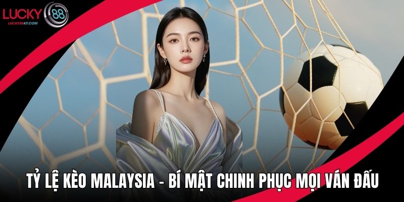 Tỷ lệ kèo Malaysia