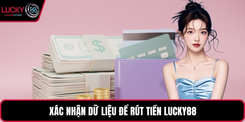 Xác nhận dữ liệu để rút tiền LUCKY88
