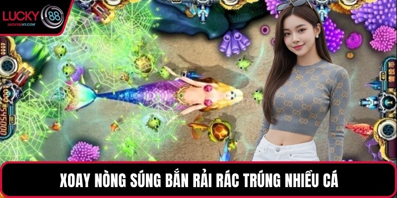 Xoay nòng súng bắn rải rác trúng nhiều cá
